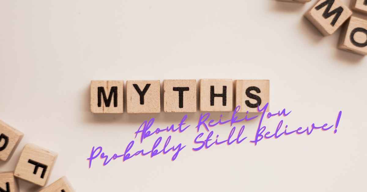 Myths about Reiki You Probably Still Believe