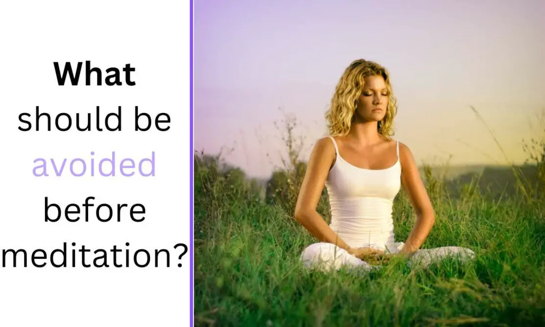 What should be avoided before meditation?