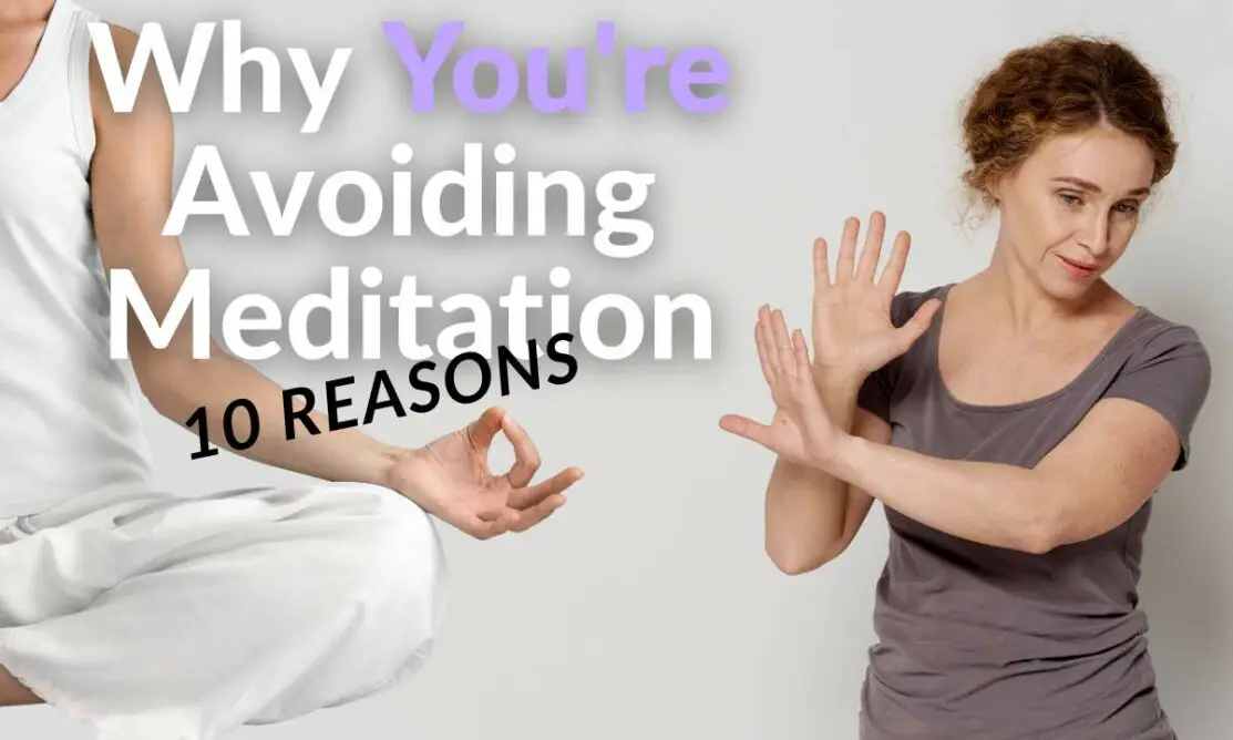 Why You're Avoiding Meditation