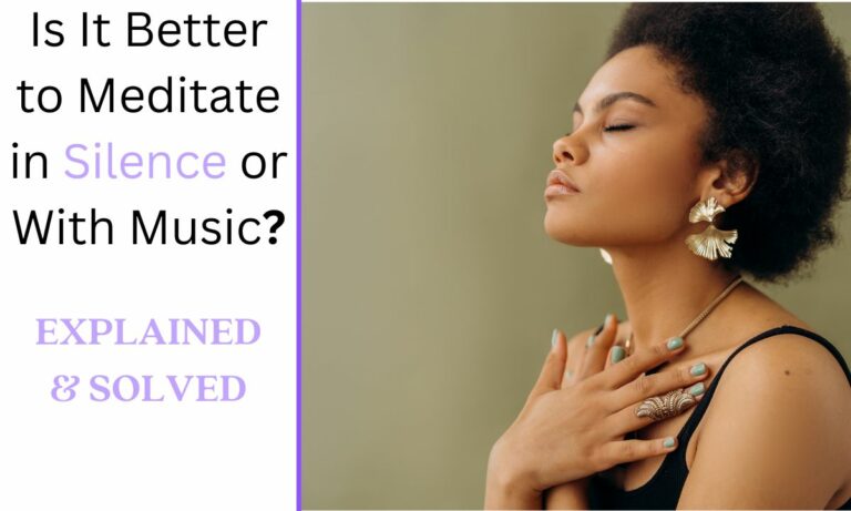 Is It Better to Meditate in Silence or With Music?