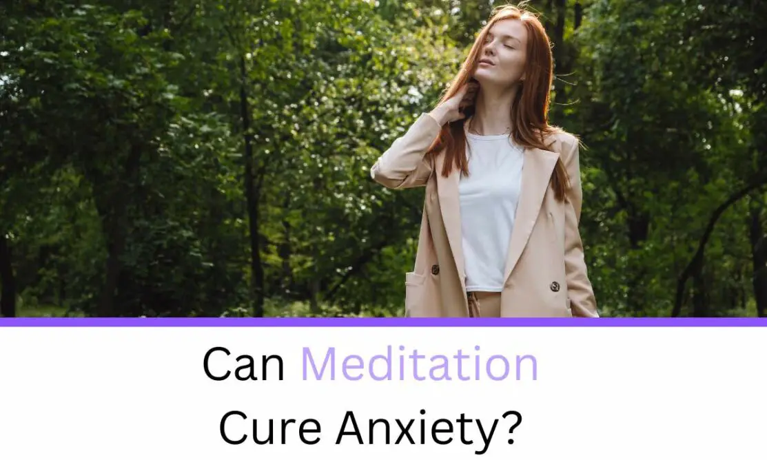 Can Meditation Cure Anxiety?