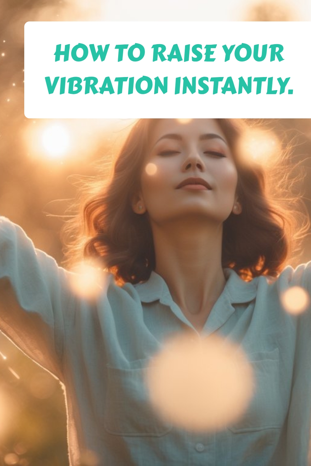 How to Raise Your Vibration Instantly. 1