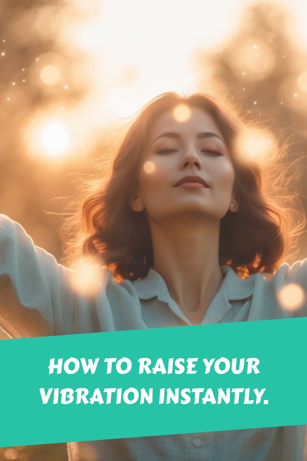 How to Raise Your Vibration Instantly. 1