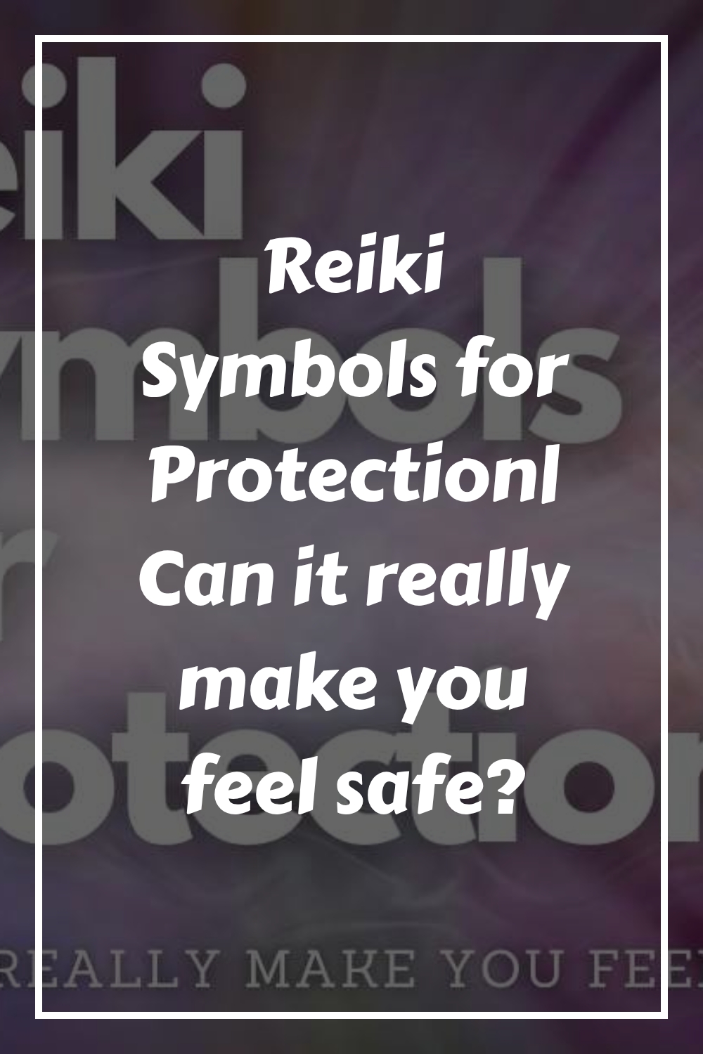 Reiki Symbols for Protection| Can it really make you feel safe? 1